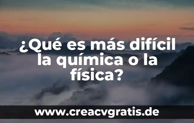 Por que es dificil poner limites a los niños 7 ¿Qué es más difícil la química o la física?