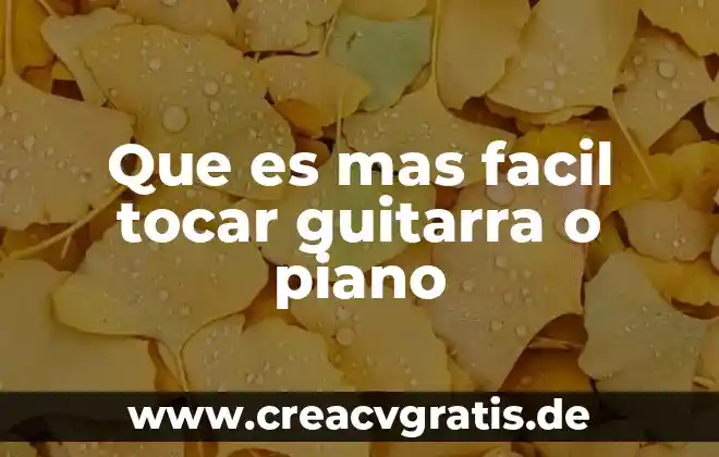 ¿Qué es más difícil, piano o batería? 4 Que es mas facil tocar guitarra o piano