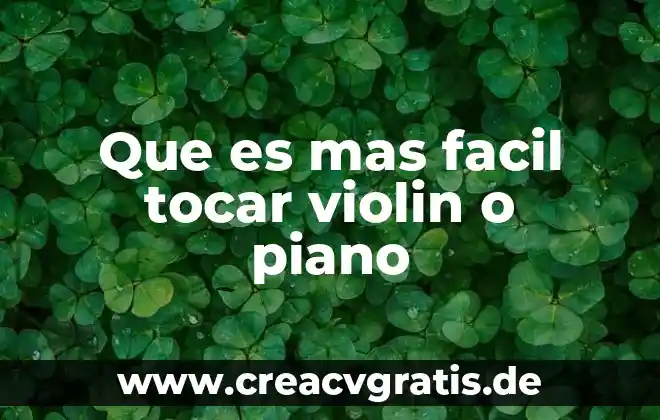 ¿Qué es más difícil, piano o batería? 3 Que es mas facil tocar violin o piano