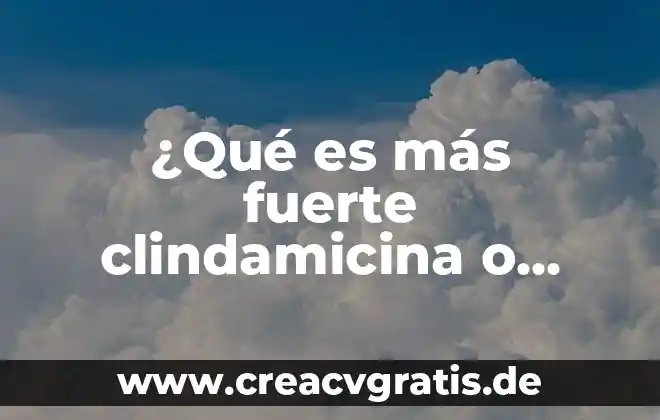 No animal testing cruelty free que es 3 ¿Qué es más fuerte clindamicina o dicloxacilina?