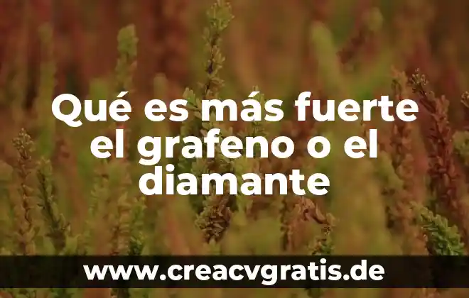 Aire o agua que es mas fuerte 6 Qué es más fuerte el grafeno o el diamante