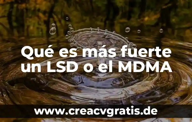 Aire o agua que es mas fuerte 5 Qué es más fuerte un LSD o el MDMA