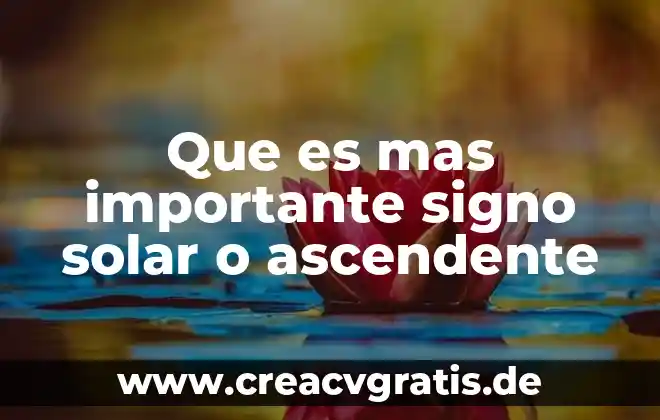 Que es un signo palabras entendibles 8 Que es mas importante signo solar o ascendente