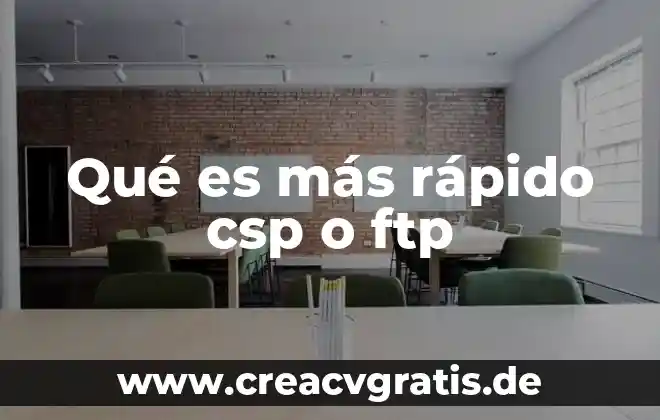 Qué es FTP significado y definición 4 Qué es más rápido csp o ftp