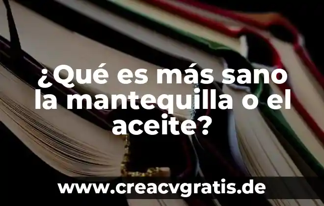 Que es un avance contacto agua aceite 8 ¿Qué es más sano la mantequilla o el aceite?
