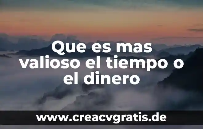 Que es el tiempo de duracion de una obra 6 Que es mas valioso el tiempo o el dinero