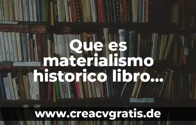 Que es el materialismo histórico yahoo 5 Que es materialismo historico libro gratis