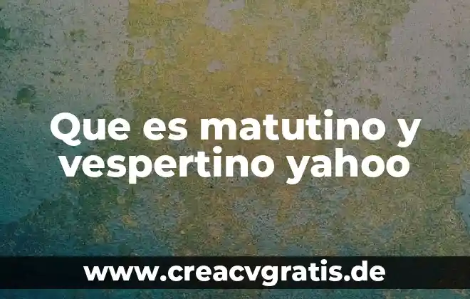 Que es un exorcismo yahoo 6 Que es matutino y vespertino yahoo