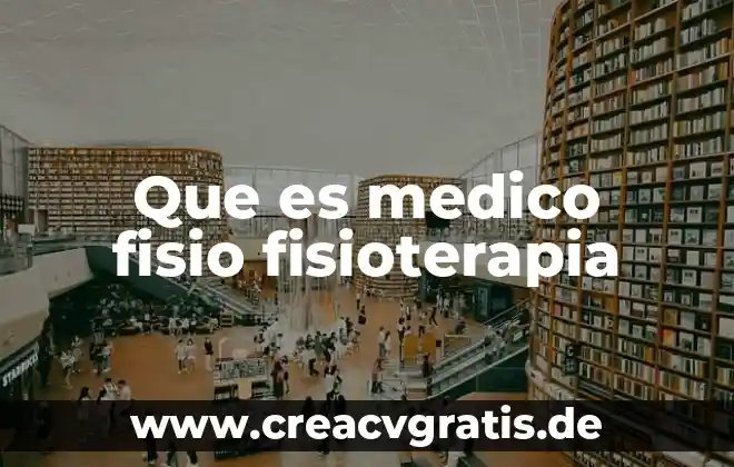 Que es el lenguje medico 8 Que es medico fisio fisioterapia