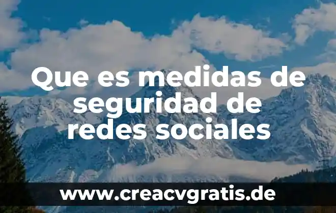 Que es un su significado tipos de señalamientos sociales 4 Que es medidas de seguridad de redes sociales