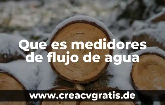 Que es agua freatica 4 Que es medidores de flujo de agua