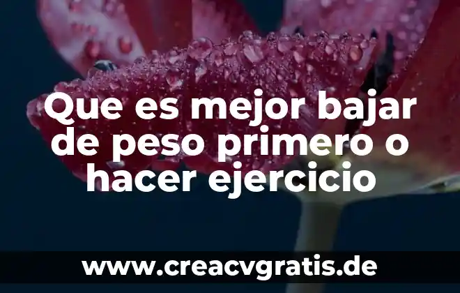 Qué es bueno para bajar lo inflamado de una muela 8 Que es mejor bajar de peso primero o hacer ejercicio