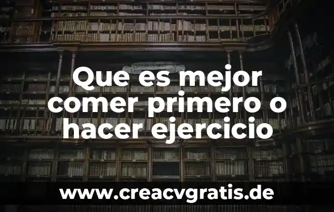 Que es mejor cumplir tus sueños o tener una familia 3 Que es mejor comer primero o hacer ejercicio
