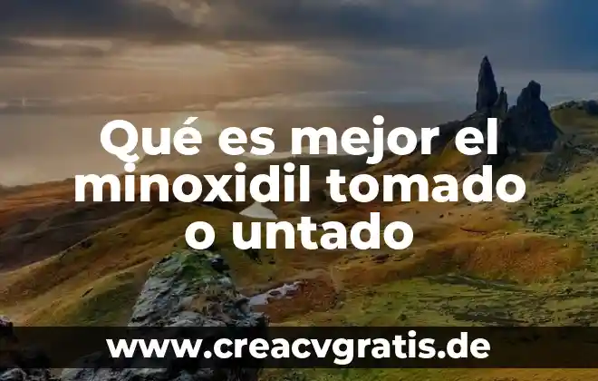 Que es mejor ser lider o jefe 7 Qué es mejor el minoxidil tomado o untado