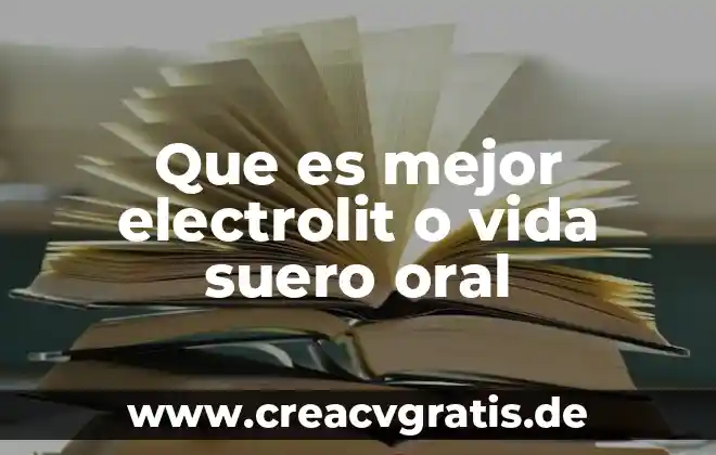 Por que es util lenguaje oral 3 Que es mejor electrolit o vida suero oral