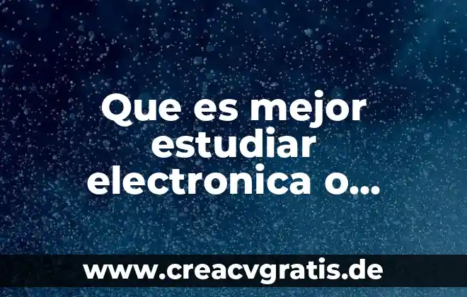 Que es mejor estudiar aleman o italiano 8 Que es mejor estudiar electronica o mecatronica