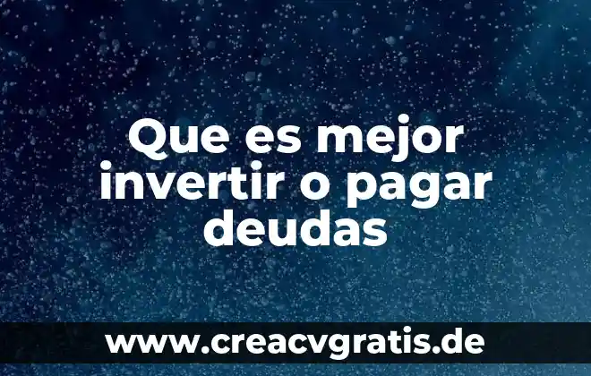 Que es mejor cumplir tus sueños o tener una familia 4 Que es mejor invertir o pagar deudas