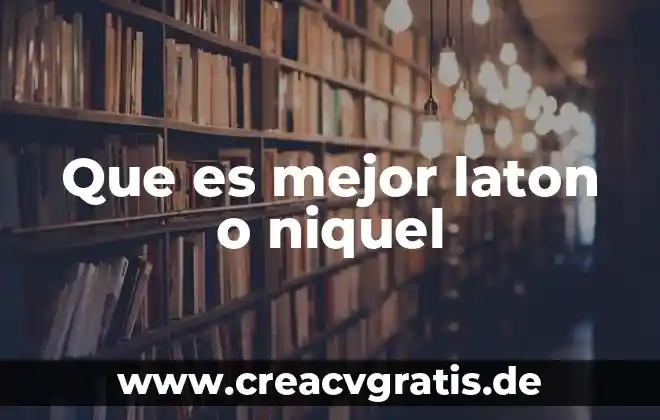Que es mejor el peo o las rerpeticiones 6 Que es mejor laton o niquel