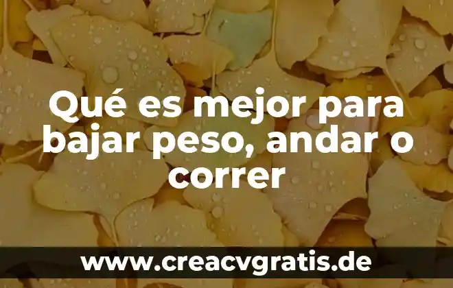 Que es mejor ser lider o jefe 4 Qué es mejor para bajar peso, andar o correr
