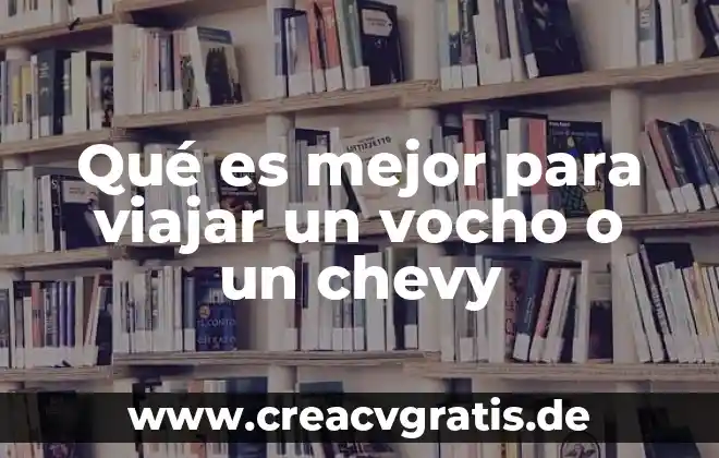 Qué es mejor el Chevy o el Monza automático 3 Qué es mejor para viajar un vocho o un chevy