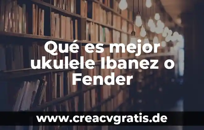 ¿Qué es mejor procesador i5 o x64? 6 Qué es mejor ukulele Ibanez o Fender