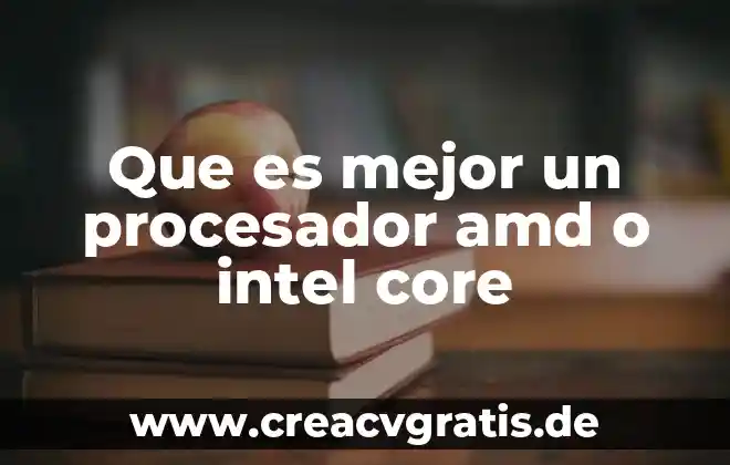 Que es mejor ser enojon o tranquilo 6 Que es mejor un procesador amd o intel core