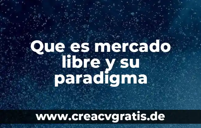 Que es un paradigma segun el origal hebreo 7 Que es mercado libre y su paradigma