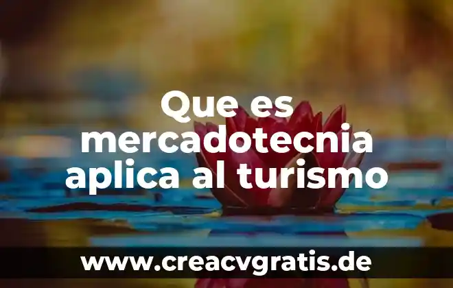 Que es una actividad de turismo alternativo 5 Que es mercadotecnia aplica al turismo