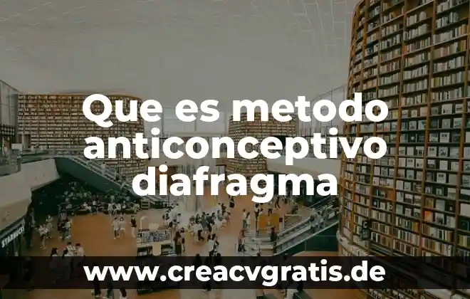 Que es el metodo moscow 6 Que es metodo anticonceptivo diafragma