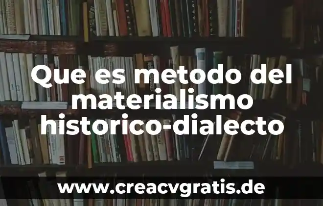 Que es el materialismo histórico yahoo 3 Que es metodo del materialismo historico-dialecto