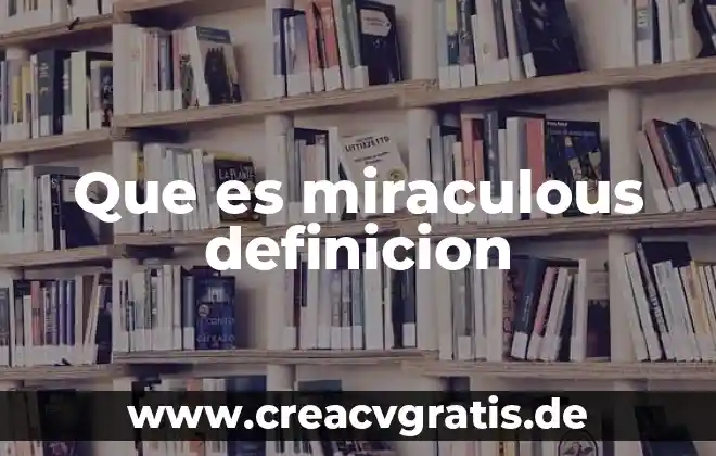 Que es yoyitos definicion 3 Que es miraculous definicion