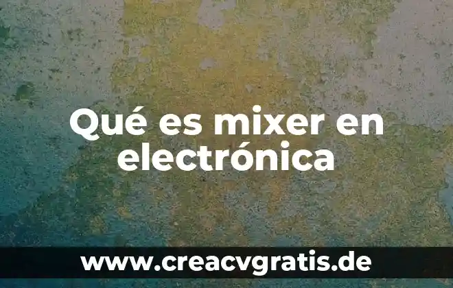 Qué es una firma electrónica base 64 5 Qué es mixer en electrónica