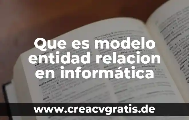 Qué es una entidad y tipos de entidades 7 Que es modelo entidad relacion en informática