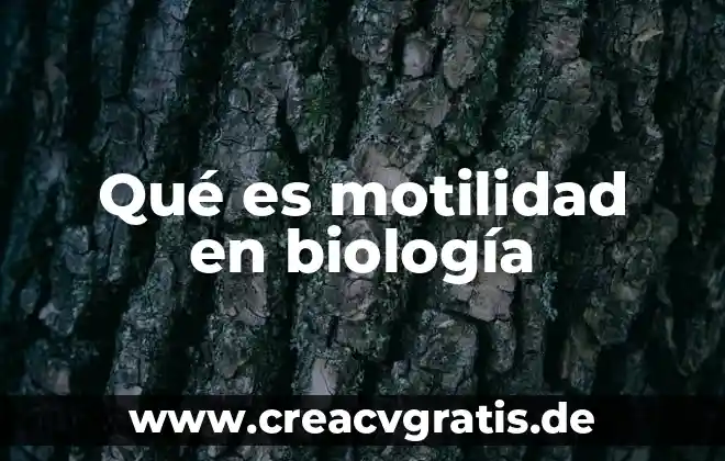 Muerte que es en biologia 7 Qué es motilidad en biología