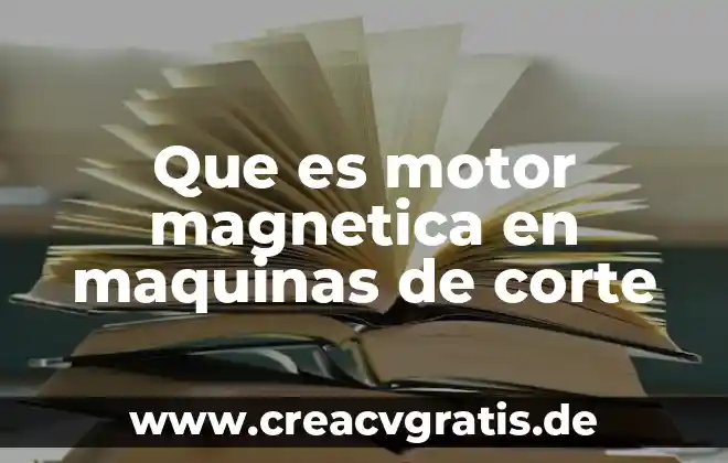 Qué es energía magnética para colorear 4 Que es motor magnetica en maquinas de corte