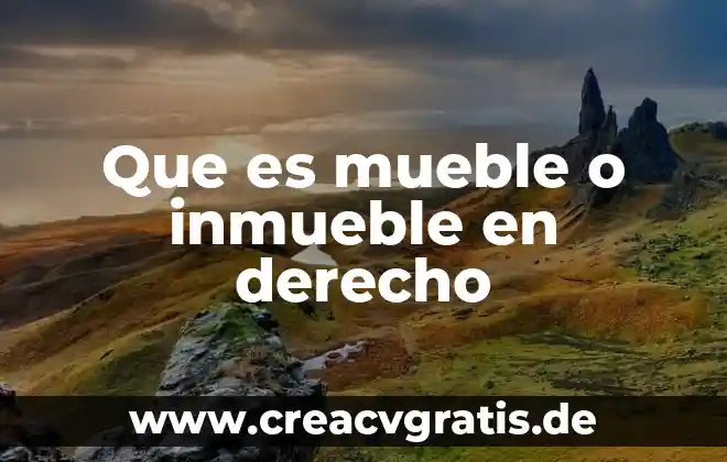 Que es m.osahua significado 7 Que es mueble o inmueble en derecho