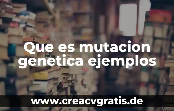 Manipulación genética humana que es 4 Que es mutacion genetica ejemplos