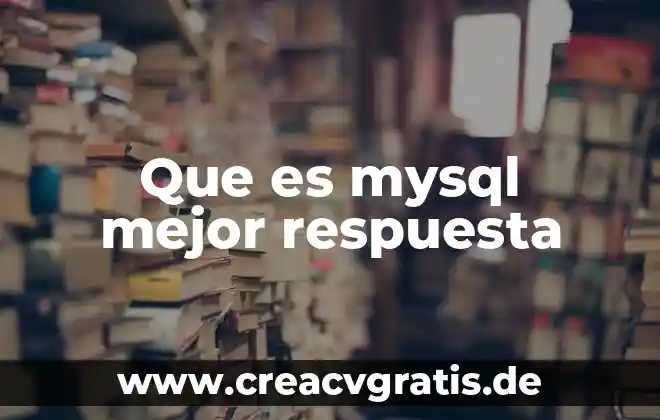 Qué es la replicación en MySQL tipos 4 Que es mysql mejor respuesta