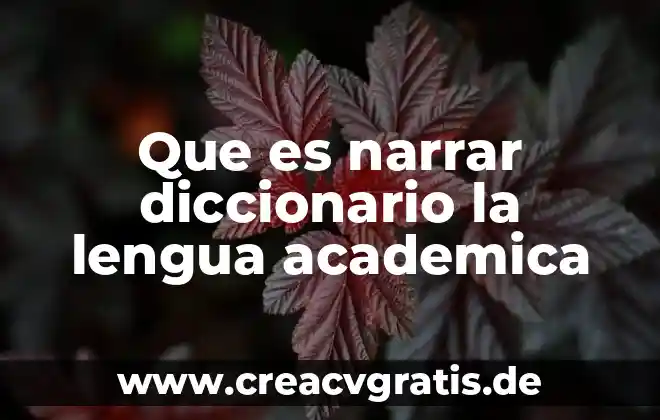 Que es grosso modo diccionario 5 Que es narrar diccionario la lengua academica