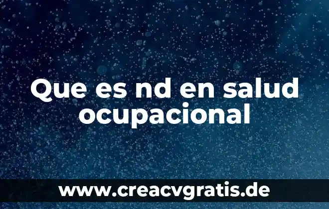 Que es salud ocupacional segun la oms y oit 5 Que es nd en salud ocupacional