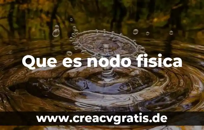 Que es un nodo biologia 3 Que es nodo fisica