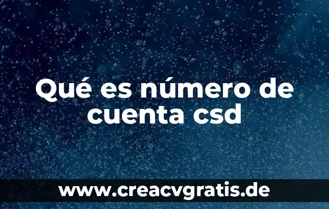 Qué es el número neutronic 8 Qué es número de cuenta csd