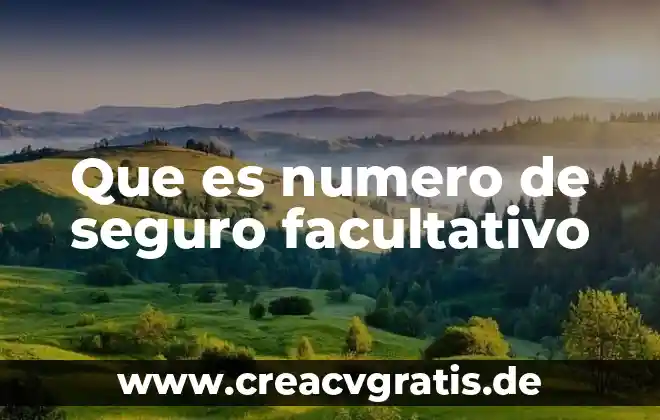 Que es el número de referencia 7 Que es numero de seguro facultativo