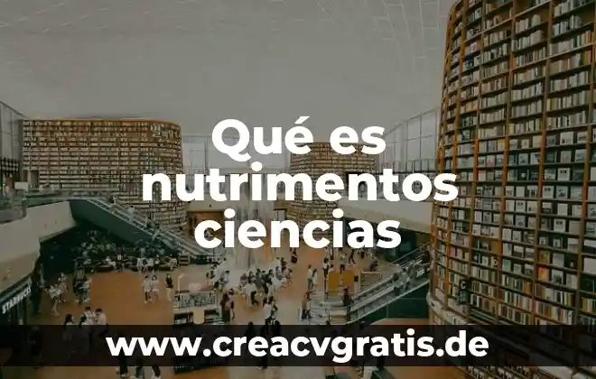 Que es un paralelo de ciencias 3 Qué es nutrimentos ciencias