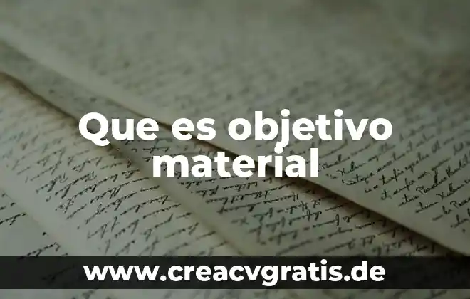 Que es un posgrado y su objetivo 6 Que es objetivo material