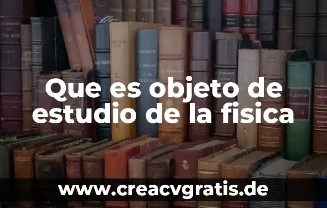 Que es un esquema en las tecnicas de estudio 4 Que es objeto de estudio de la fisica