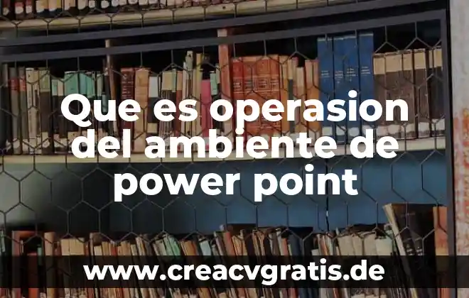 Que es un grafico de power point 3 Que es operasion del ambiente de power point