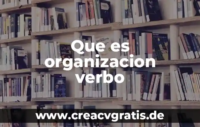 Como saber que es un verbo irregular en ingles 4 Que es organizacion verbo