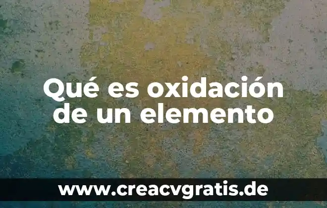 Qué es un elemento y compuesto 8 Qué es oxidación de un elemento