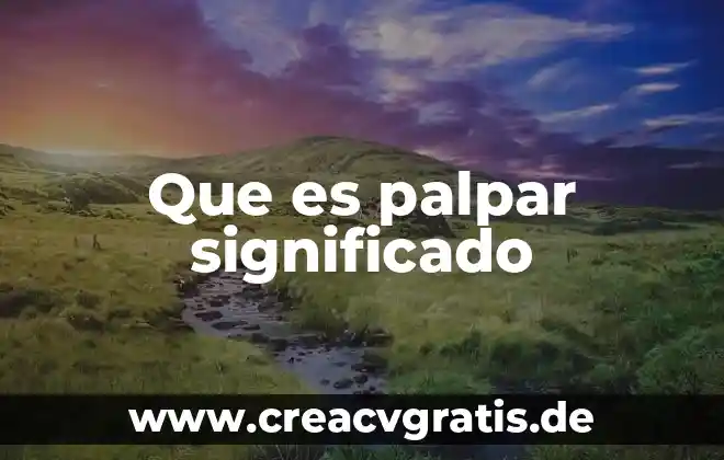 Qué es artrología significado 4 Que es palpar significado
